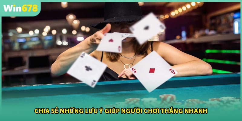 Chia sẻ những lưu ý giúp người chơi thắng nhanh