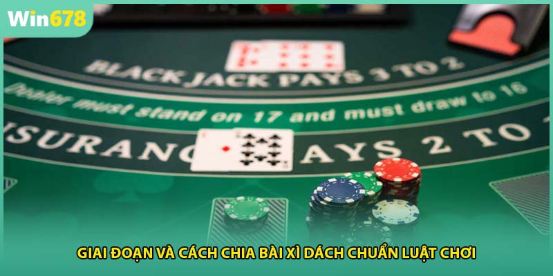 Giai đoạn và cách chia bài xì dách chuẩn luật chơi