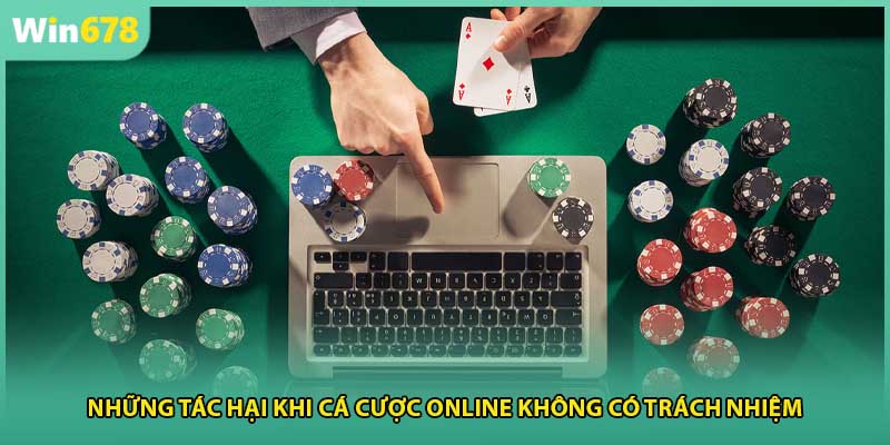 Những tác hại khi cá cược online không có trách nhiệm