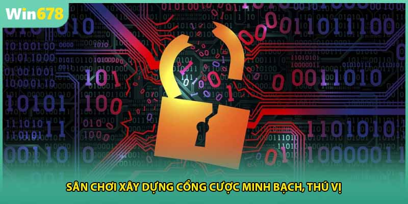 Sân chơi xây dựng cổng cược minh bạch, thú vị