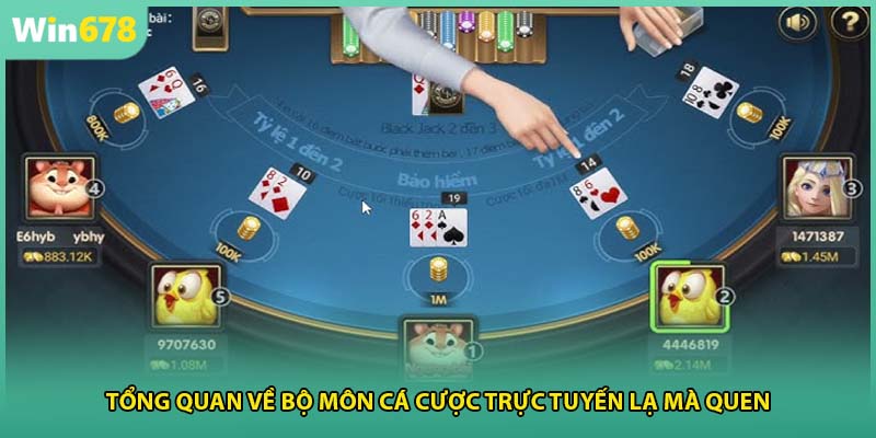 Tổng quan về bộ môn cá cược trực tuyến lạ mà quen